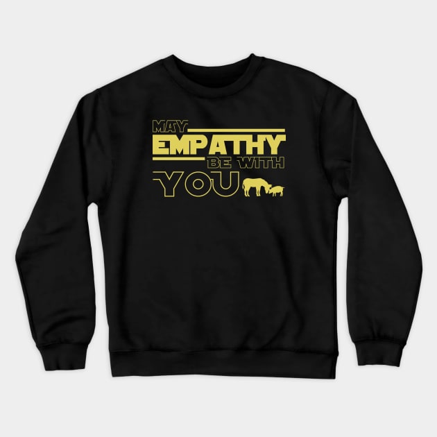 may empathy be with you Crewneck Sweatshirt by teeco